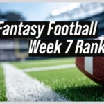 Week 7 Fantasy Football Rankings