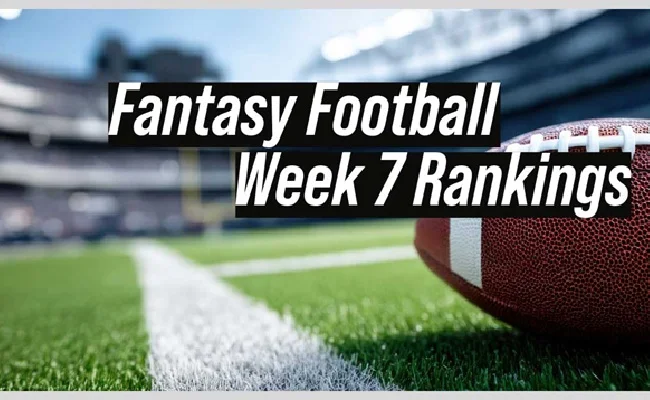 Week 7 Fantasy Football Rankings